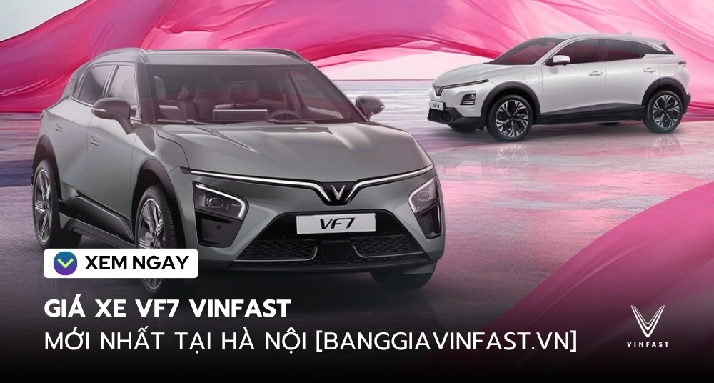 Giá xe VF7 Vinfast mới nhất tại Hà Nội
